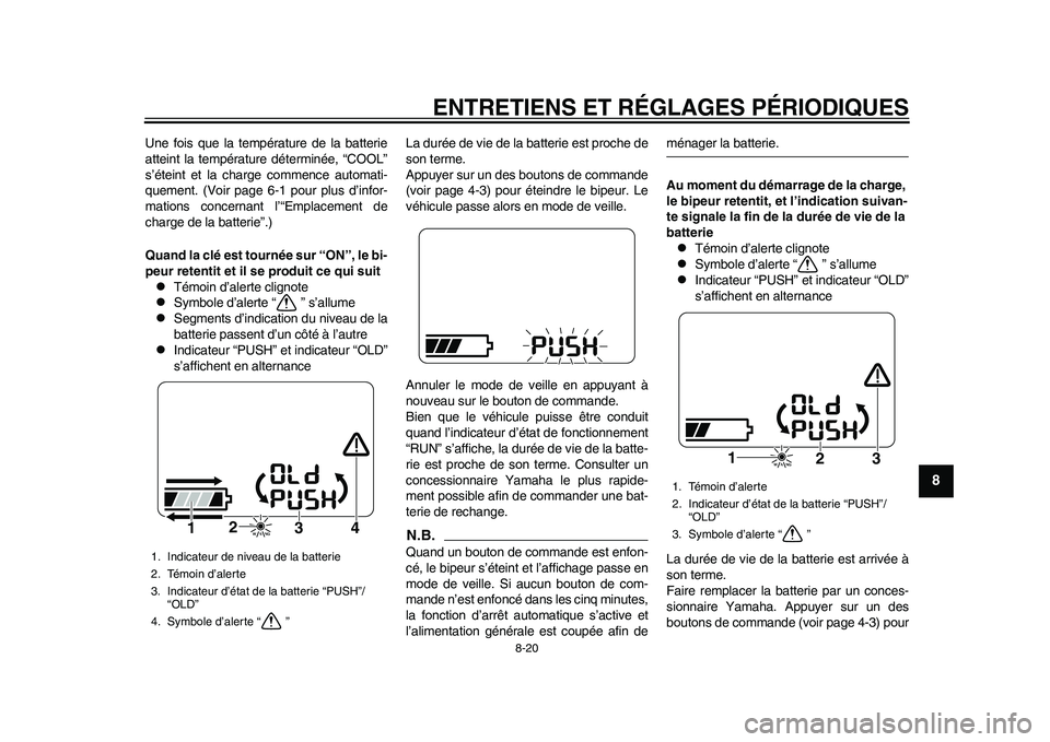 YAMAHA EC-03 2011 Notices Demploi (in French) ENTRETIENS ET RÉGLAGES PÉRIODIQUES
8-20
2
3
4
5
6
789
Une fois que la température de la batterie
atteint la température déterminée, “COOL”
s’éteint et la charge commence automati-
quement YAMAHA EC-03 2011 Notices Demploi (in French) ENTRETIENS ET RÉGLAGES PÉRIODIQUES
8-20
2
3
4
5
6
789
Une fois que la température de la batterie
atteint la température déterminée, “COOL”
s’éteint et la charge commence automati-
quement