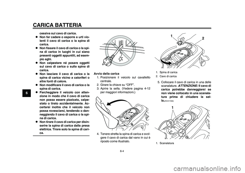 YAMAHA EC-03 2011 Manuale duso (in Italian) CARICA BATTERIA
6-4
1
2
3
4
56
7
8
9
cessiva sul cavo di carica.
Non far cadere o esporre a urti vio-
lenti il cavo di carica o la spina di
carica.
Non fissare il cavo di carica o la spi-
na d YAMAHA EC-03 2011 Manuale duso (in Italian) CARICA BATTERIA
6-4
1
2
3
4
56
7
8
9
cessiva sul cavo di carica.
Non far cadere o esporre a urti vio-
lenti il cavo di carica o la spina di
carica.
Non fissare il cavo di carica o la spi-
na d