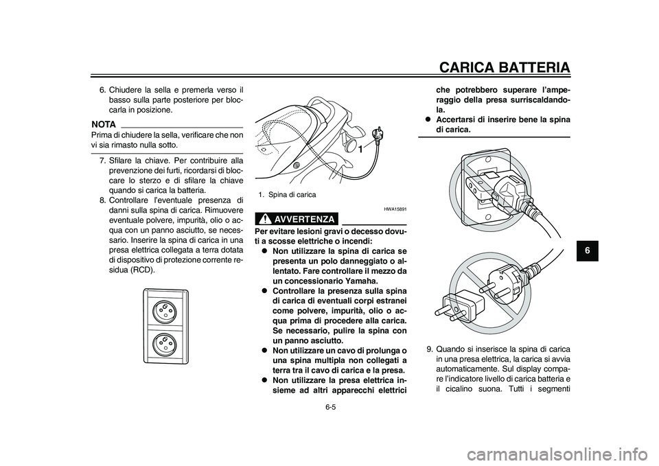 YAMAHA EC-03 2011 Manuale duso (in Italian) CARICA BATTERIA
6-5
2
3
4
567
8
9
6. Chiudere la sella e premerla verso il
basso sulla parte posteriore per bloc-
carla in posizione.NOTAPrima di chiudere la sella, verificare che nonvi sia rimasto nu YAMAHA EC-03 2011 Manuale duso (in Italian) CARICA BATTERIA
6-5
2
3
4
567
8
9
6. Chiudere la sella e premerla verso il
basso sulla parte posteriore per bloc-
carla in posizione.NOTAPrima di chiudere la sella, verificare che nonvi sia rimasto nu