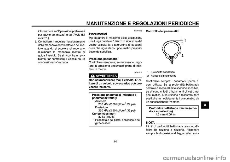 YAMAHA EC-03 2011 Manuale duso (in Italian) MANUTENZIONE E REGOLAZIONI PERIODICHE
8-6
2
3
4
5
6
789
informazioni su “Operazioni preliminari
per l’avvio del mezzo” e su “Avvio del
mezzo”.)
5. Controllare il regolare funzionamento
della YAMAHA EC-03 2011 Manuale duso (in Italian) MANUTENZIONE E REGOLAZIONI PERIODICHE
8-6
2
3
4
5
6
789
informazioni su “Operazioni preliminari
per l’avvio del mezzo” e su “Avvio del
mezzo”.)
5. Controllare il regolare funzionamento
della