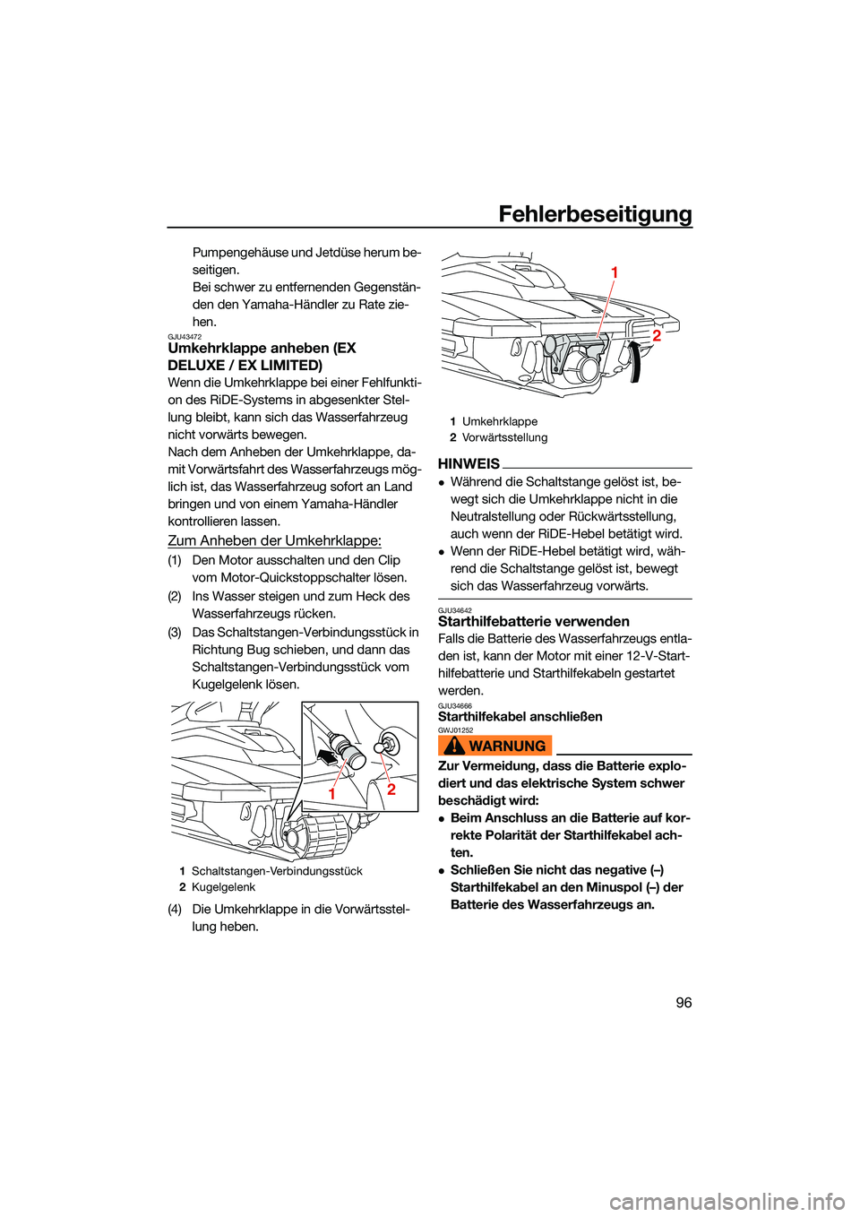 YAMAHA EX 2022  Betriebsanleitungen (in German) Fehlerbeseitigung
96
Pumpengehäuse und Jetdüse herum be-
seitigen.
Bei schwer zu entfernenden Gegenstän-
den den Yamaha-Händler zu Rate zie-
hen.
GJU43472Umkehrklappe anheben (EX 
DELUXE / EX LIMI