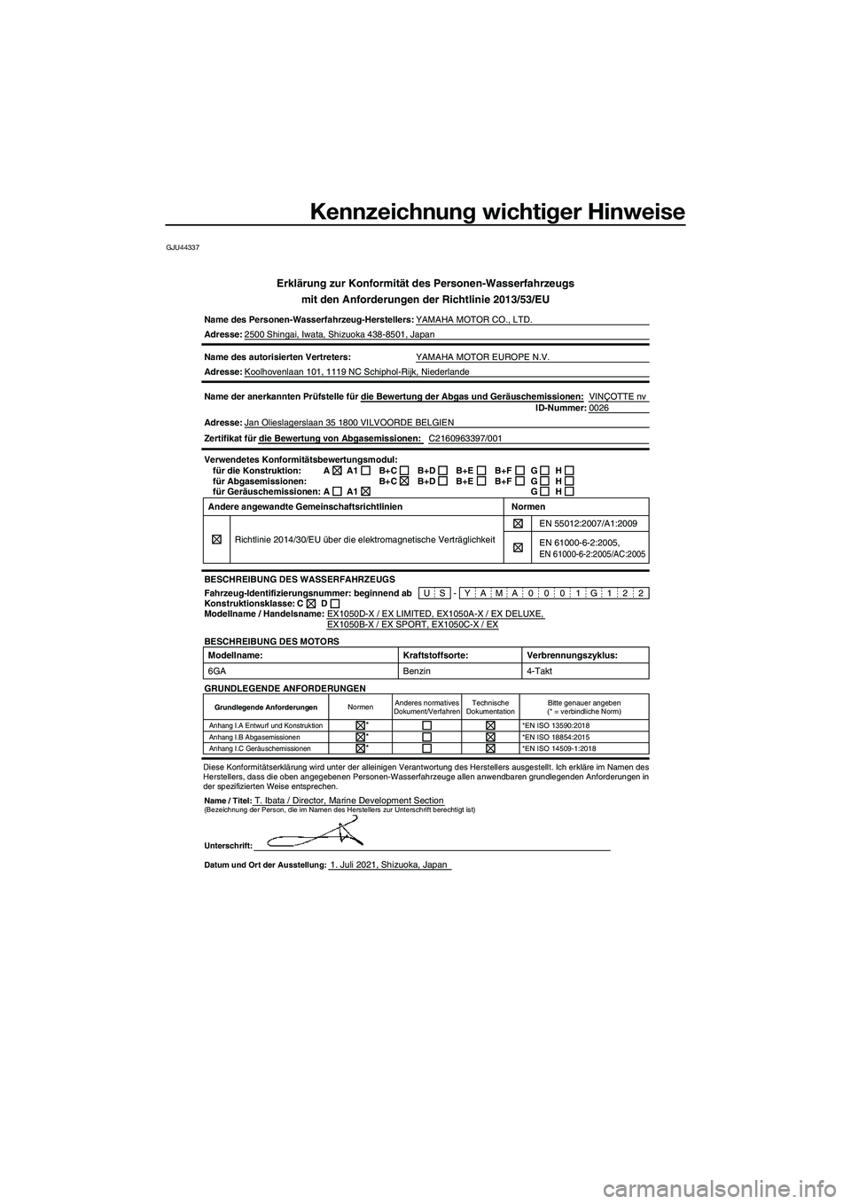 YAMAHA EX 2022 Betriebsanleitungen (in German) Kennzeichnung wichtiger Hinweise
GJU44337
Erklärung zur Konformität des Personen-Wasserfahrzeugsmit den Anforderungen der Richtlinie 2013/53/EU
Name des Personen-Wasserfahrzeug-Herstellers: YAMAHA M YAMAHA EX 2022 Betriebsanleitungen (in German) Kennzeichnung wichtiger Hinweise
GJU44337
Erklärung zur Konformität des Personen-Wasserfahrzeugsmit den Anforderungen der Richtlinie 2013/53/EU
Name des Personen-Wasserfahrzeug-Herstellers: YAMAHA M