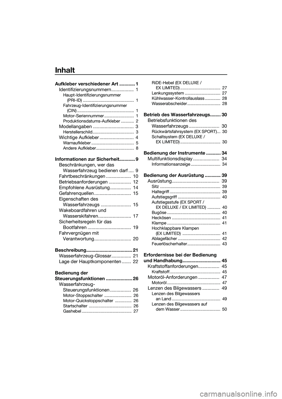 YAMAHA EX 2022 Betriebsanleitungen (in German) Inhalt
Aufkleber verschiedener Art ............ 1Identifizierungsnummern................. 1
Haupt-Identifizierungsnummer
(PRI-ID) ........................................... 1
Fahrzeug-Identifizier YAMAHA EX 2022 Betriebsanleitungen (in German) Inhalt
Aufkleber verschiedener Art ............ 1Identifizierungsnummern................. 1
Haupt-Identifizierungsnummer
(PRI-ID) ........................................... 1
Fahrzeug-Identifizier