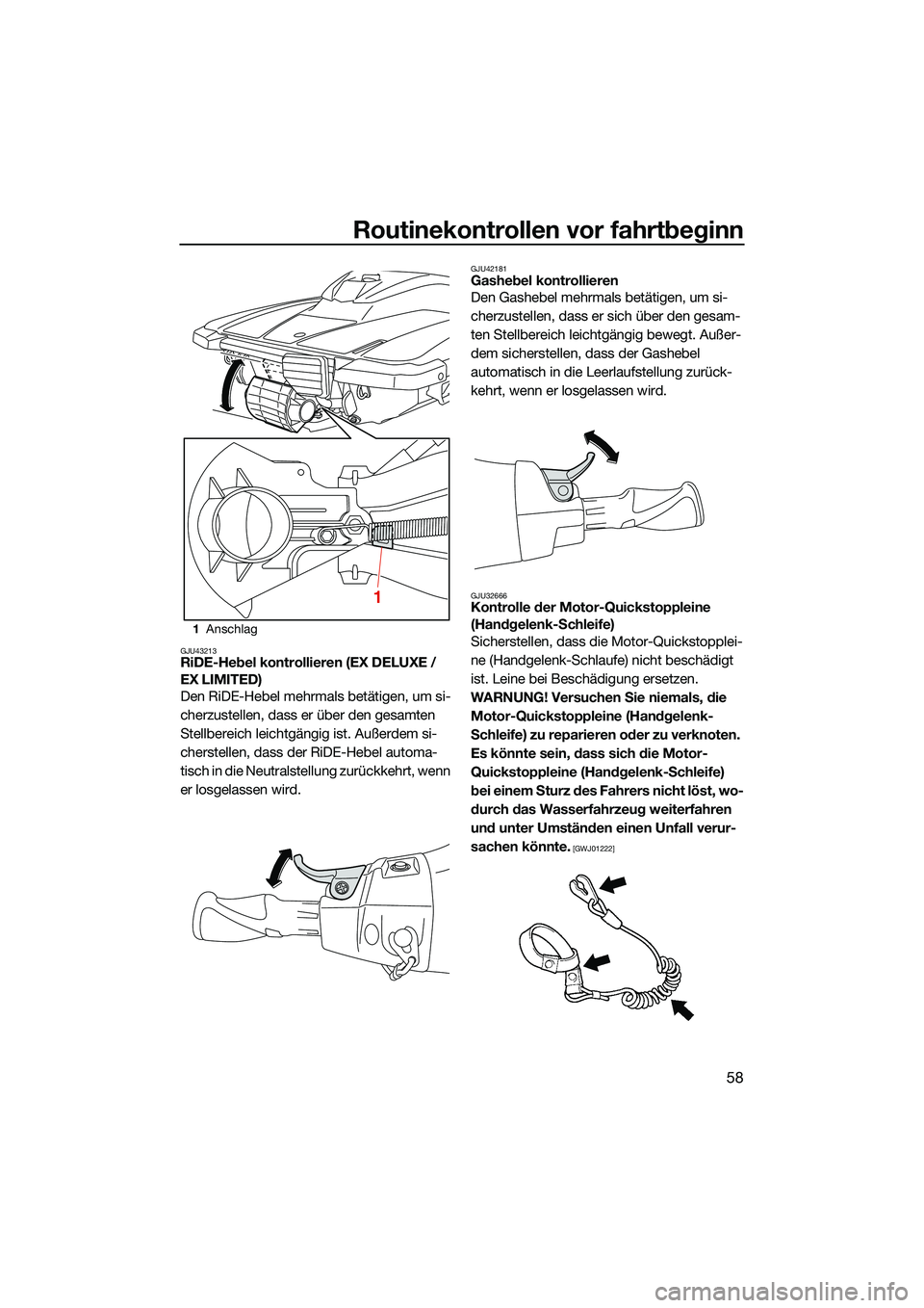 YAMAHA EX 2022 Betriebsanleitungen (in German) Routinekontrollen vor fahrtbeginn
58
GJU43213RiDE-Hebel kontrollieren (EX DELUXE /
EX LIMITED)
Den RiDE-Hebel mehrmals betätigen, um si-
cherzustellen, dass er über den gesamten
Stellbereich leich YAMAHA EX 2022 Betriebsanleitungen (in German) Routinekontrollen vor fahrtbeginn
58
GJU43213RiDE-Hebel kontrollieren (EX DELUXE /
EX LIMITED)
Den RiDE-Hebel mehrmals betätigen, um si-
cherzustellen, dass er über den gesamten
Stellbereich leich