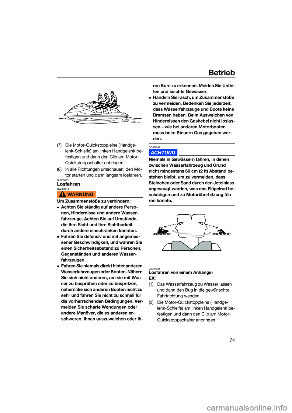 YAMAHA EX 2022  Betriebsanleitungen (in German) Betrieb
74
(7) Die Motor-Quickstoppleine (Handge-lenk-Schleife) am linken Handgelenk be-
festigen und dann den Clip am Motor-
Quickstoppschalter anbringen.
(8) In alle Richtungen umschauen, den Mo- to