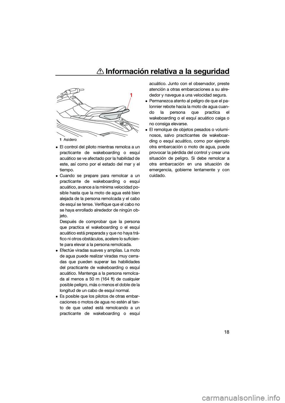 YAMAHA EX 2022 Manuale de Empleo (in Spanish) Información relativa a la seguridad
18
El control del piloto mientras remolca a un
practicante de wakeboarding o esquí
acuático se ve afectado por la habilidad de
este, así como por el estado d YAMAHA EX 2022 Manuale de Empleo (in Spanish) Información relativa a la seguridad
18
El control del piloto mientras remolca a un
practicante de wakeboarding o esquí
acuático se ve afectado por la habilidad de
este, así como por el estado d