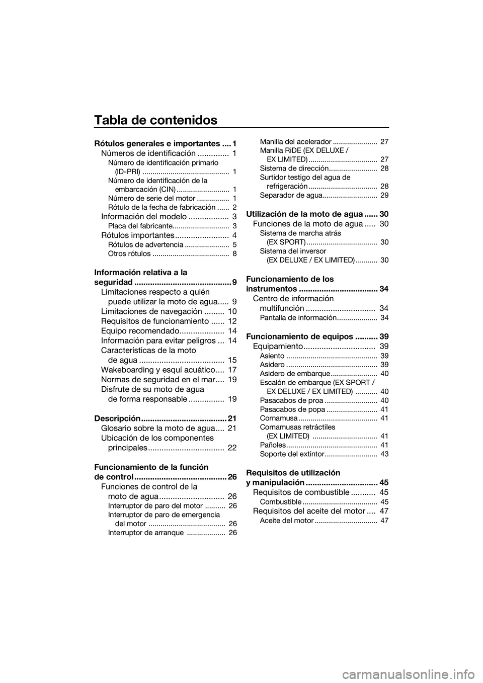 YAMAHA EX DELUXE 2022  Manuale de Empleo (in Spanish) Tabla de contenidos
Rótulos generales e importantes .... 1Números de identificación ..............  1
Número de identificación primario 
(ID-PRI) ...........................................  1
N�