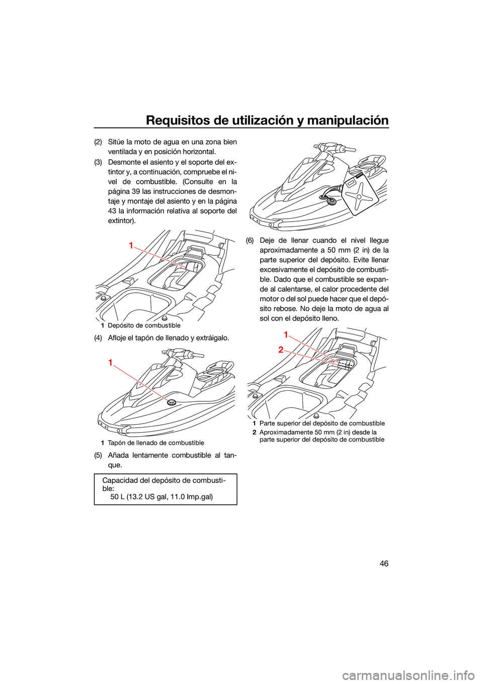 YAMAHA EX SPORT 2022  Manuale de Empleo (in Spanish) Requisitos de utilización y manipulación
46
(2) Sitúe la moto de agua en una zona bienventilada y en posición horizontal.
(3) Desmonte el asiento y el soporte del ex- tintor y, a continuación, co
