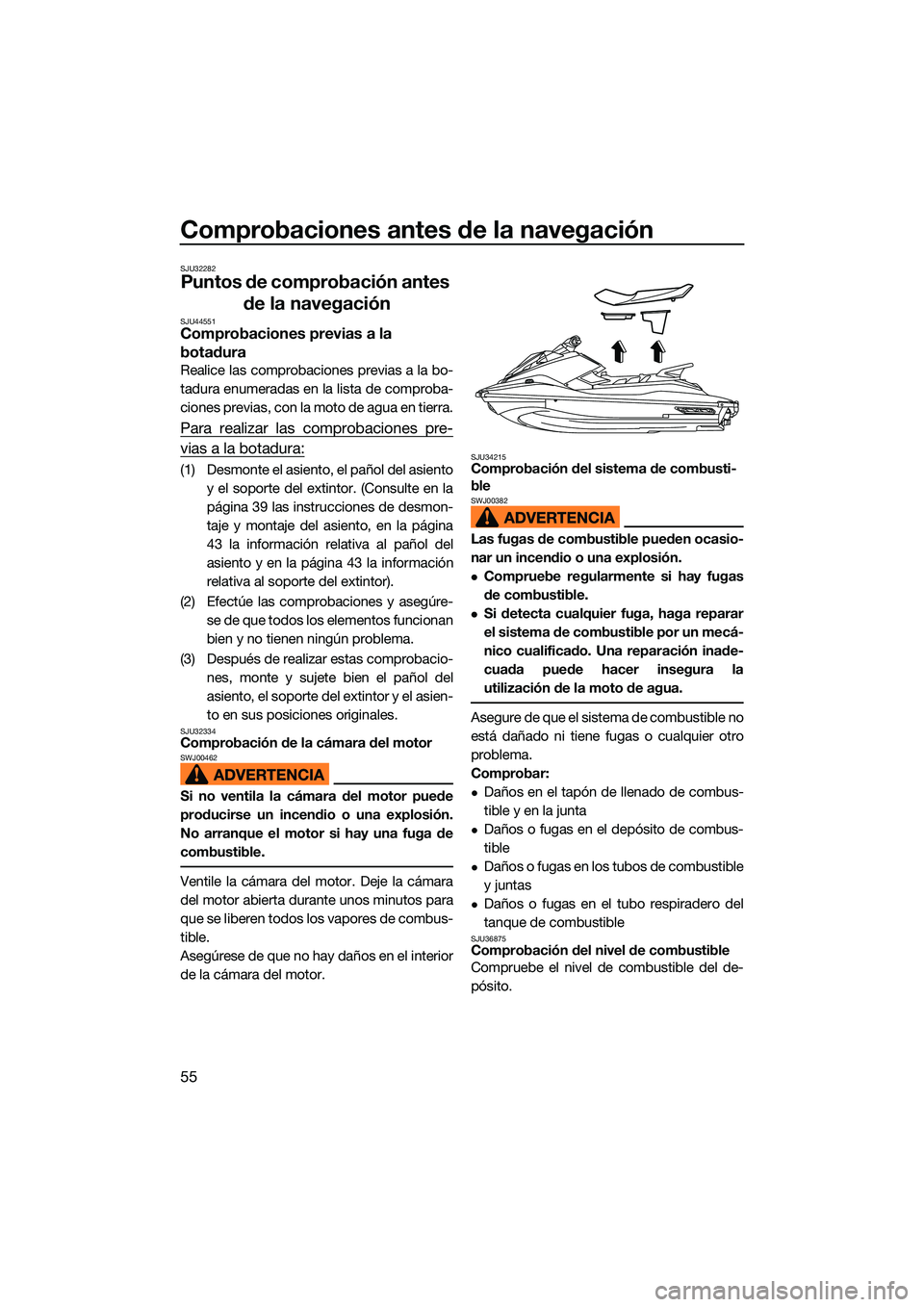 YAMAHA EX LIMITED 2022 Manuale de Empleo (in Spanish) Comprobaciones antes de la navegación
55
SJU32282
Puntos de comprobación antes de la navegación
SJU44551Comprobaciones previas a la
botadura
Realice las comprobaciones previas a la bo-
tadura enum YAMAHA EX LIMITED 2022 Manuale de Empleo (in Spanish) Comprobaciones antes de la navegación
55
SJU32282
Puntos de comprobación antes de la navegación
SJU44551Comprobaciones previas a la
botadura
Realice las comprobaciones previas a la bo-
tadura enum