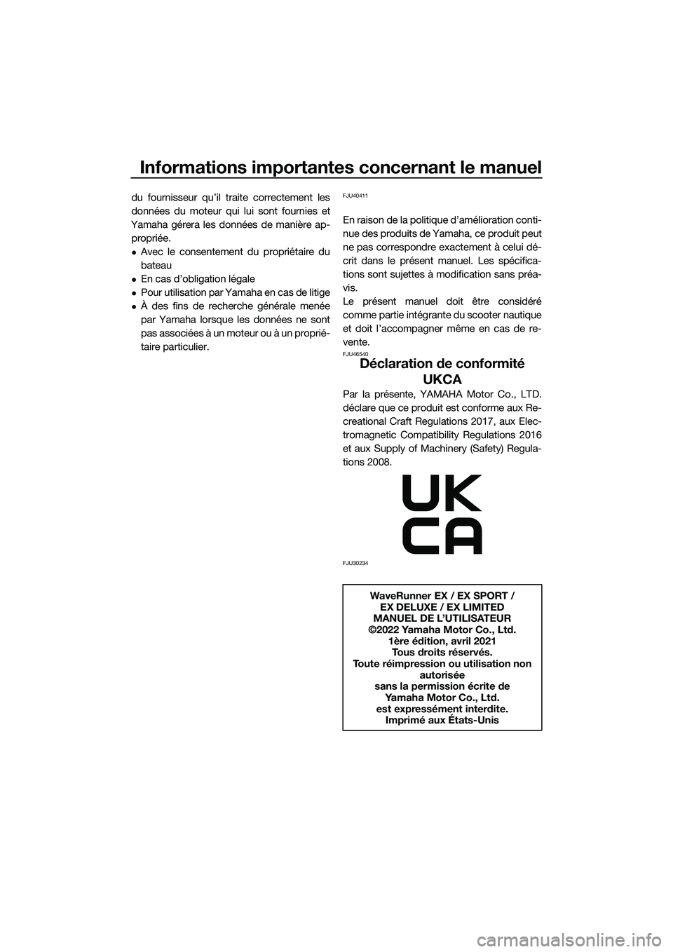 YAMAHA EX 2022  Notices Demploi (in French) Informations importantes concernant le manuel
du fournisseur qu’il traite correctement les
données du moteur qui lui sont fournies et
Yamaha gérera les données de manière ap- propriée.
Avec 