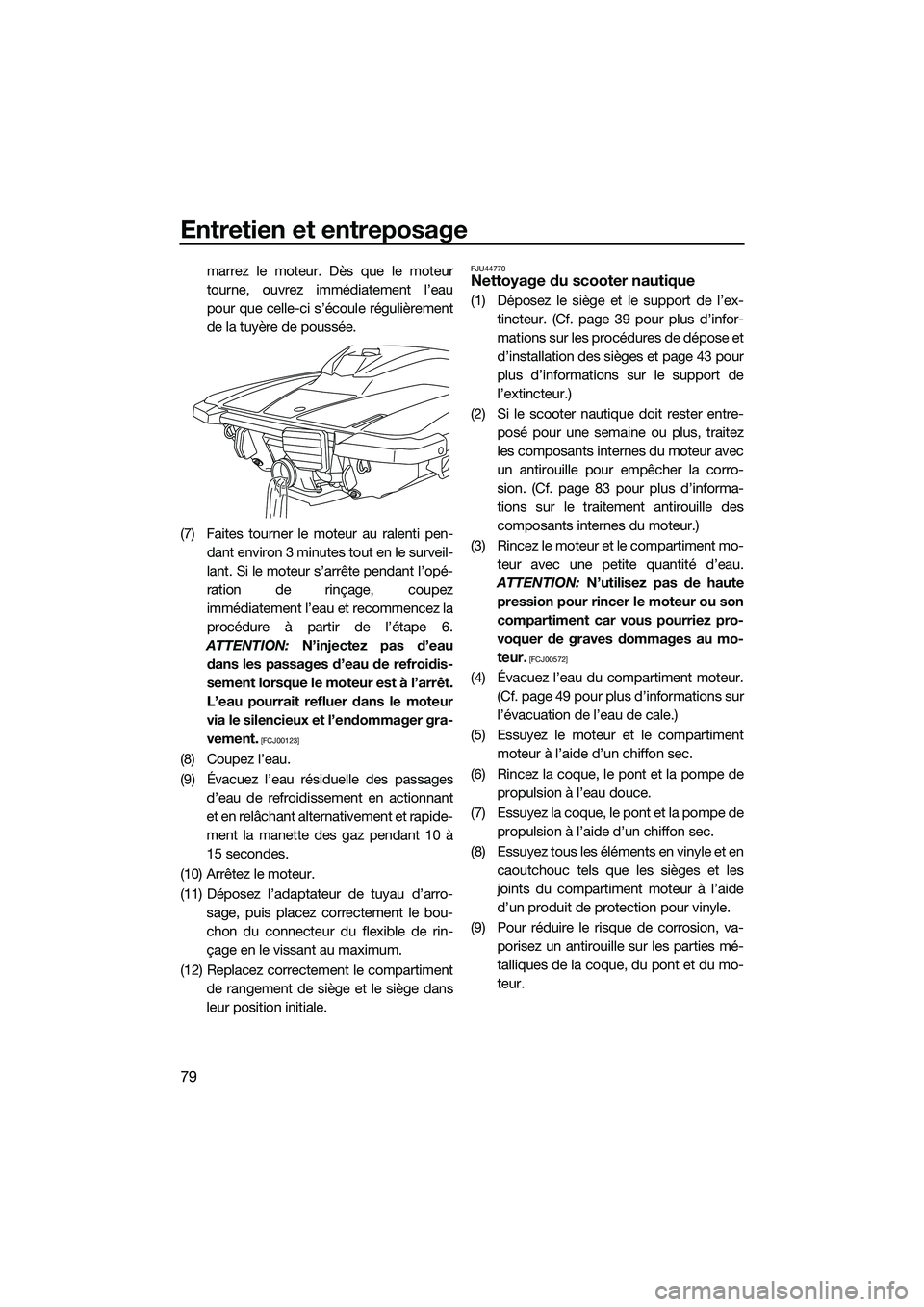 YAMAHA EX LIMITED 2022 Notices Demploi (in French) Entretien et entreposage
79
marrez le moteur. Dès que le moteur
tourne, ouvrez immédiatement l’eau
pour que celle-ci s’écoule régulièrement
de la tuyère de poussée.
(7) Faites tourner le mo YAMAHA EX LIMITED 2022 Notices Demploi (in French) Entretien et entreposage
79
marrez le moteur. Dès que le moteur
tourne, ouvrez immédiatement l’eau
pour que celle-ci s’écoule régulièrement
de la tuyère de poussée.
(7) Faites tourner le mo