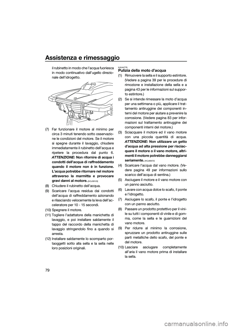 YAMAHA EX LIMITED 2022 Manuale duso (in Italian) Assistenza e rimessaggio
79
il rubinetto in modo che l’acqua fuoriesca
in modo continuativo dall’ugello direzio-
nale dell’idrogetto.
(7) Far funzionare il motore al minimo per circa 3 minuti te YAMAHA EX LIMITED 2022 Manuale duso (in Italian) Assistenza e rimessaggio
79
il rubinetto in modo che l’acqua fuoriesca
in modo continuativo dall’ugello direzio-
nale dell’idrogetto.
(7) Far funzionare il motore al minimo per circa 3 minuti te