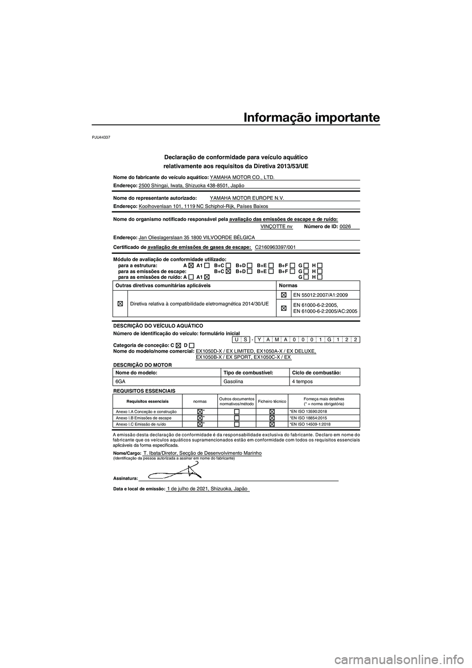 YAMAHA EX 2022  Manual de utilização (in Portuguese) Informação importante
PJU44337
Declaração de conformidade para veículo aquático
relativamente aos requisitos da Diretiva 2013/53/UE
Nome do fabricante do veículo aquático:  YAMAHA MOTOR CO., L