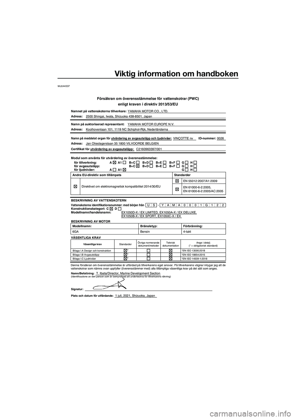 YAMAHA EX LIMITED 2022  Bruksanvisningar (in Swedish) Viktig information om handboken
MJU44337
Försäkran om överensstämmelse för vattenskotrar (PWC)enligt kraven i direktiv 2013/53/EU
Namnet på vattenskoterns tillverkare: YAMAHA MOTOR CO., LTD.
Adr