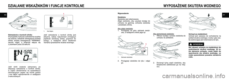 YAMAHA EX DELUXE 2021 Instrukcja obsługi (in Polish) 4041
Ostrzeżenie o kontroli silnikaW przypadku wykrycia uszkodzenia czujnika lub zwarcia, wskaźnik ostrzegawczy kontroli silnika, lampka ostrzegawcza ”WARNING” zaczną migać, a brzęczyk YAMAHA EX DELUXE 2021 Instrukcja obsługi (in Polish) 4041
Ostrzeżenie o kontroli silnikaW przypadku wykrycia uszkodzenia czujnika lub zwarcia, wskaźnik ostrzegawczy kontroli silnika, lampka ostrzegawcza ”WARNING” zaczną migać, a brzęczyk