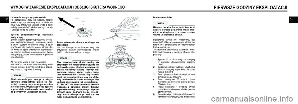 YAMAHA EX 2021  Instrukcja obsługi (in Polish) 5051Usuwanie wody z zęzy na wodzie Po  opróżnieniu  zęzy  na  wodzie,  resztki wody  z  zęzy  pozostaną  w  przedziale  sil-nika. Aby  całkowicie  usunąć  wodę  z  zęzy należy  przemieści