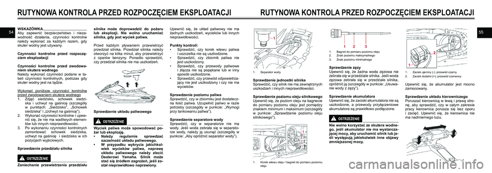 YAMAHA EX DELUXE 2021  Instrukcja obsługi (in Polish) 5455WSKAZÓWKAAby  zapewnić  bezpieczeństwo  i  nieza-wodność  działania,  czynności  kontrolne należy  wykonać  za  każdym  razem,  gdy skuter wodny jest używany. 
Czynności  kontrolne  pr