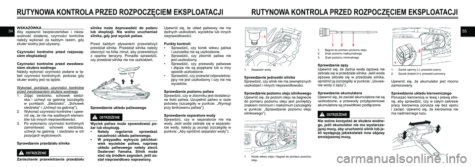 YAMAHA EX DELUXE 2021 Instrukcja obsługi (in Polish) 5455WSKAZÓWKAAby zapewnić bezpieczeństwo i nieza-wodność działania, czynności kontrolne należy wykonać za każdym razem, gdy skuter wodny jest używany.
Czynności kontrolne pr YAMAHA EX DELUXE 2021 Instrukcja obsługi (in Polish) 5455WSKAZÓWKAAby zapewnić bezpieczeństwo i nieza-wodność działania, czynności kontrolne należy wykonać za każdym razem, gdy skuter wodny jest używany.
Czynności kontrolne pr