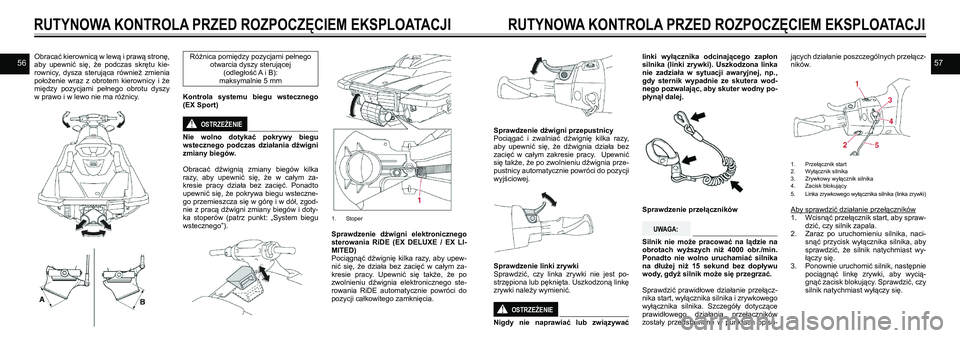 YAMAHA EX SPORT 2021  Instrukcja obsługi (in Polish) 5657Obracać kierownicą w lewą i prawą stronę, aby  upewnić  się,  że  podczas  skrętu  kie-rownicy,  dysza  sterująca  również  zmienia położenie  wraz  z  obrotem  kierownicy  i  że mi