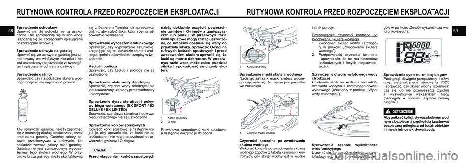 YAMAHA EX DELUXE 2021  Instrukcja obsługi (in Polish) 5859Sprawdzenie schowkówUpewnić  się,  że  schowki  nie  są  uszko-dzone  i  nie  zgromadziła  się  w  nich  woda (zapoznaj się ze szczegółami opisującymi poszczególne schowki).
Sprawdzeni