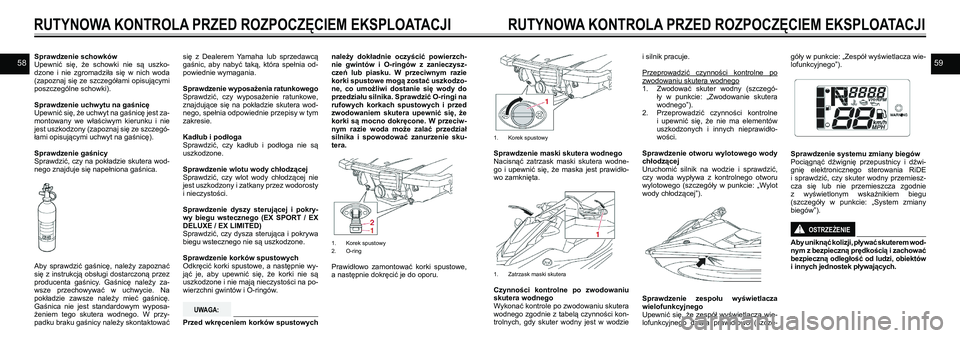 YAMAHA EX DELUXE 2021 Instrukcja obsługi (in Polish) 5859Sprawdzenie schowkówUpewnić się, że schowki nie są uszko-dzone i nie zgromadziła się w nich woda (zapoznaj się ze szczegółami opisującymi poszczególne schowki).
Sprawdzeni YAMAHA EX DELUXE 2021 Instrukcja obsługi (in Polish) 5859Sprawdzenie schowkówUpewnić się, że schowki nie są uszko-dzone i nie zgromadziła się w nich woda (zapoznaj się ze szczegółami opisującymi poszczególne schowki).
Sprawdzeni