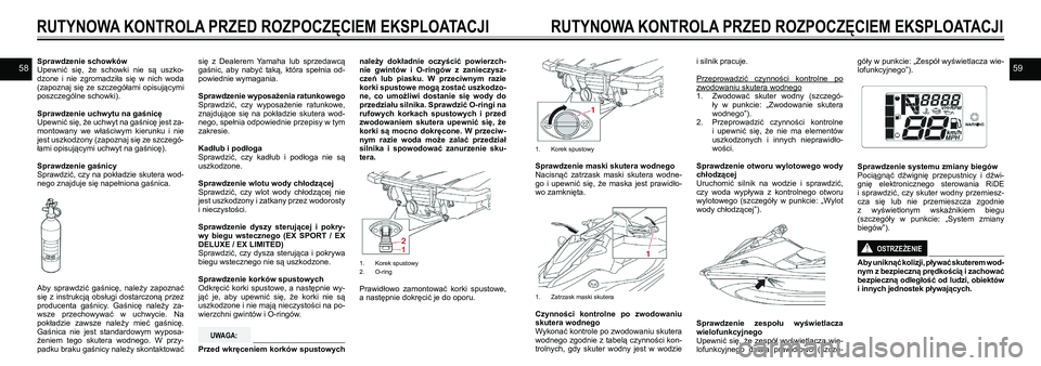 YAMAHA EX SPORT 2021  Instrukcja obsługi (in Polish) 5859Sprawdzenie schowkówUpewnić  się,  że  schowki  nie  są  uszko-dzone  i  nie  zgromadziła  się  w  nich  woda (zapoznaj się ze szczegółami opisującymi poszczególne schowki).
Sprawdzeni