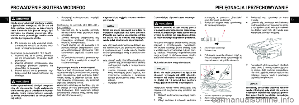 YAMAHA EX DELUXE 2021  Instrukcja obsługi (in Polish) 7273OSTRZEŻENIE!
Nigdy nie uruchamiać silnika w wodzie, o  głębokości  mniejszej  niż  60  cm  od dołu  skutera  wodnego,  w  przeciwnym razie  kamienie  lub  piasek  mogą  być zasysane  do  