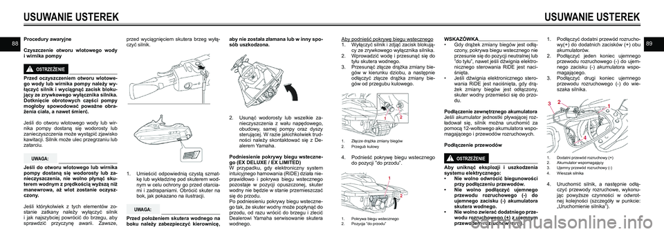 YAMAHA EX SPORT 2021  Instrukcja obsługi (in Polish) 8889
USUWANIE USTEREK
Aby podnieść pokrywę biegu wstecznego1. Wyłączyć silnik i zdjąć zacisk blokują-cy ze zrywkowego wyłącznika silnika. 2. Wprowadzić wodę i przesunąć się do tyłu sk