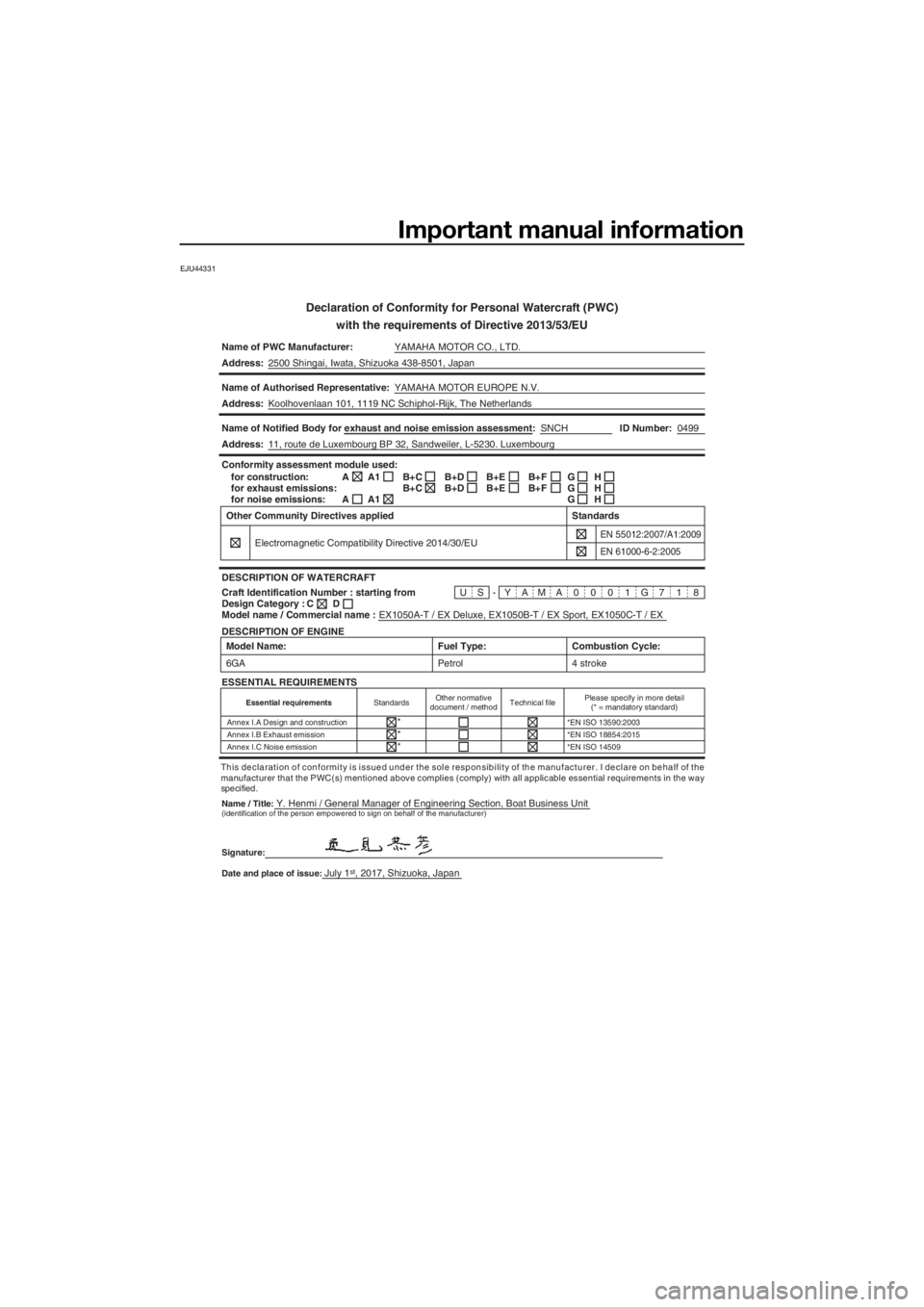 YAMAHA EX 2018 Owners Manual Important manual information
EJU44331
Declaration of Conformity for Personal Watercraft (PWC)
with the requirements of Directive 2013/53/EU
Name of PWC Manufacturer:YAMAHA MOTOR CO., LTD.
Address:2500 YAMAHA EX 2018 Owners Manual Important manual information
EJU44331
Declaration of Conformity for Personal Watercraft (PWC)
with the requirements of Directive 2013/53/EU
Name of PWC Manufacturer:YAMAHA MOTOR CO., LTD.
Address:2500