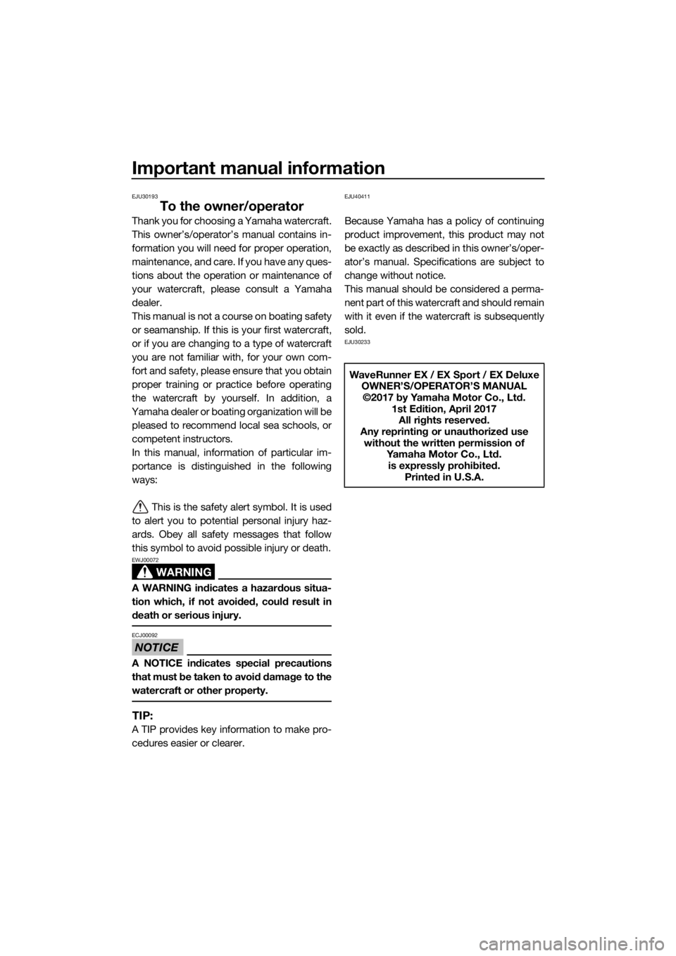 YAMAHA EX 2018  Owners Manual Important manual information
EJU30193
To the owner/operator
Thank you for choosing a Yamaha watercraft.
This owner’s/operator’s manual contains in-
formation you will need for proper operation,
ma