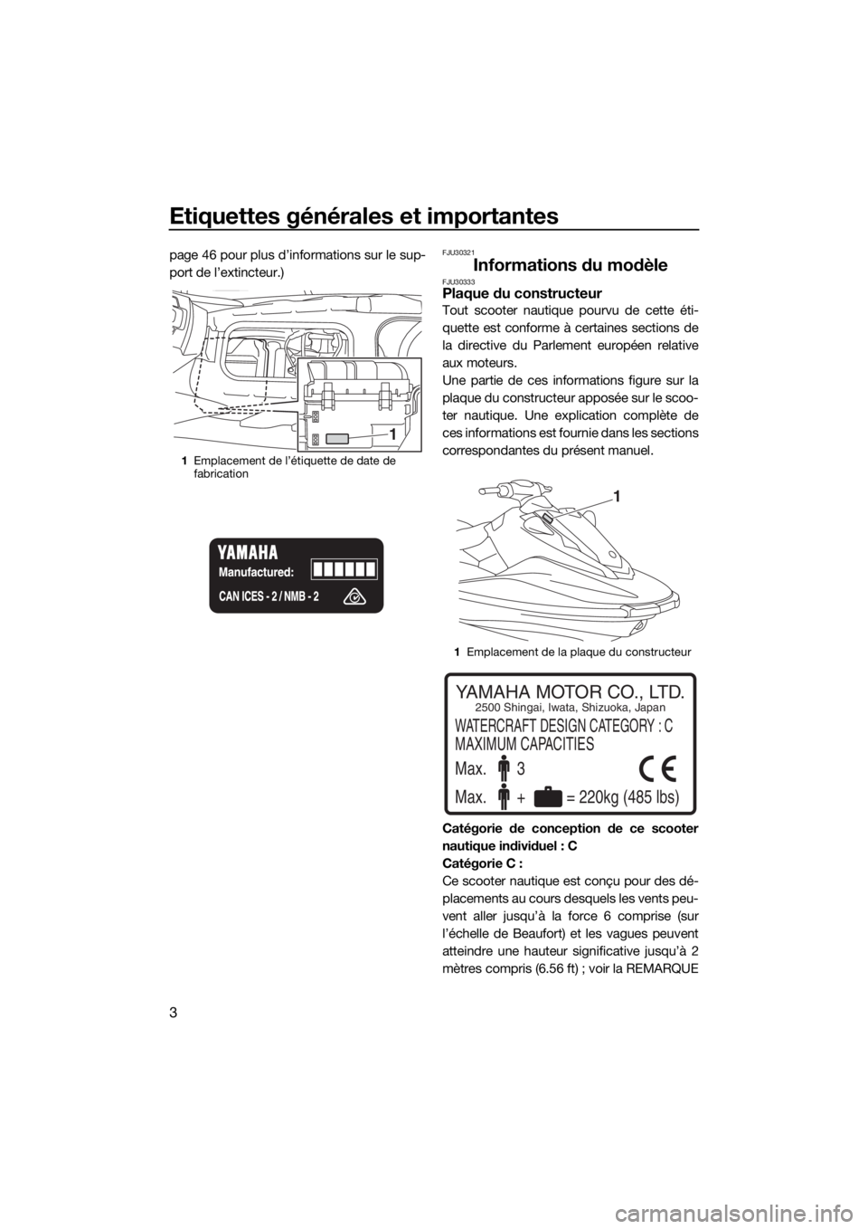 YAMAHA EX DELUXE 2018  Notices Demploi (in French) Etiquettes générales et importantes
3
page 46 pour plus d’informations sur le sup-
port de l’extincteur.)FJU30321
Informations du modèleFJU30333Plaque du constructeur
Tout scooter nautique pour