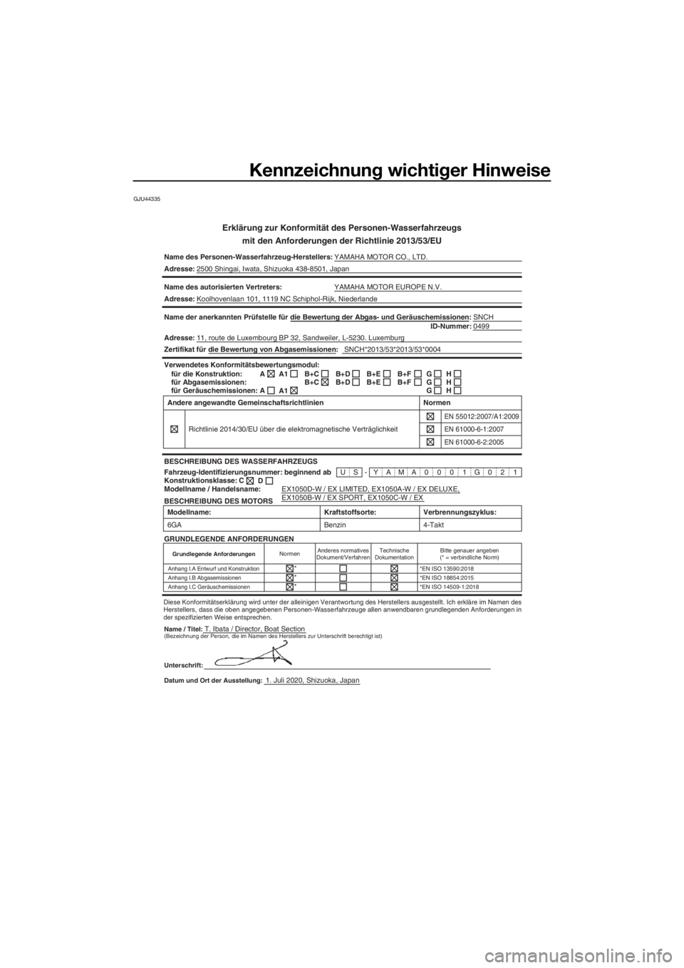 YAMAHA EX DELUXE 2021 Betriebsanleitungen (in German) Kennzeichnung wichtiger Hinweise
GJU44335
Erklärung zur Konformität des Personen-Wasserfahrzeugs
mit den Anforderun gen der Richtlinie 2013/53/EU
Name des Personen-Wasserfahrzeug-Herstellers: YAMAHA YAMAHA EX DELUXE 2021 Betriebsanleitungen (in German) Kennzeichnung wichtiger Hinweise
GJU44335
Erklärung zur Konformität des Personen-Wasserfahrzeugs
mit den Anforderun gen der Richtlinie 2013/53/EU
Name des Personen-Wasserfahrzeug-Herstellers: YAMAHA