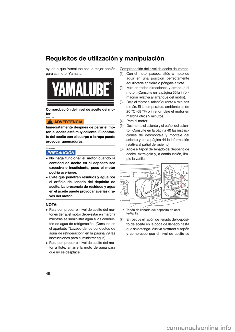 YAMAHA EX DELUXE 2021 Manuale de Empleo (in Spanish) Requisitos de utilización y manipulación
49
ayuda a que Yamalube sea la mejor opción
para su motor Yamaha.
Comprobación del nivel de aceite del mo-
tor
SWJ00341
Inmediatamente después de parar el YAMAHA EX DELUXE 2021 Manuale de Empleo (in Spanish) Requisitos de utilización y manipulación
49
ayuda a que Yamalube sea la mejor opción
para su motor Yamaha.
Comprobación del nivel de aceite del mo-
tor
SWJ00341
Inmediatamente después de parar el