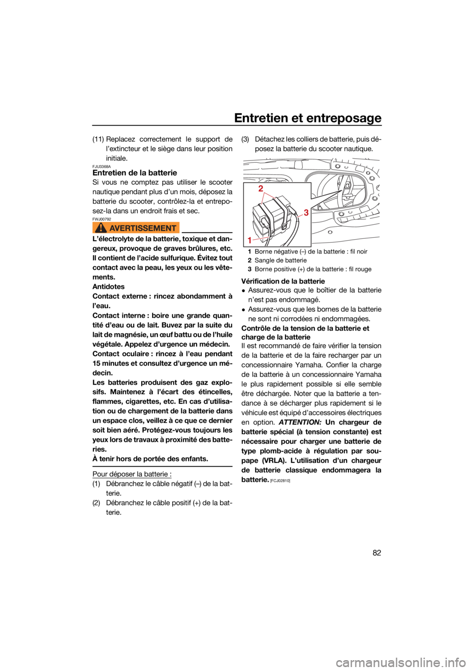 YAMAHA EX LIMITED 2021 Notices Demploi (in French) Entretien et entreposage
82
(11) Replacez correctement le support del’extincteur et le siège dans leur position
initiale.
FJU3368AEntretien de la batterie
Si vous ne comptez pas utiliser le scooter YAMAHA EX LIMITED 2021 Notices Demploi (in French) Entretien et entreposage
82
(11) Replacez correctement le support del’extincteur et le siège dans leur position
initiale.
FJU3368AEntretien de la batterie
Si vous ne comptez pas utiliser le scooter