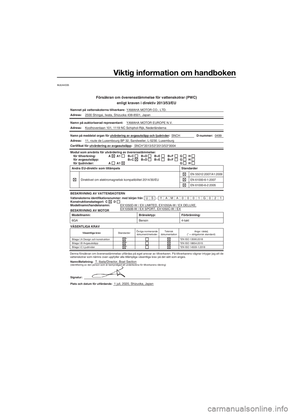 YAMAHA EX LIMITED 2021  Bruksanvisningar (in Swedish) Viktig information om handboken
MJU44335
Försäkran om överensstämmelse för vattenskotrar (PWC)
enligt kraven i direktiv 2013/53/EU
Namnet på vattenskoterns tillverkare: YAMAHA MOTOR CO., LTD.
Ad