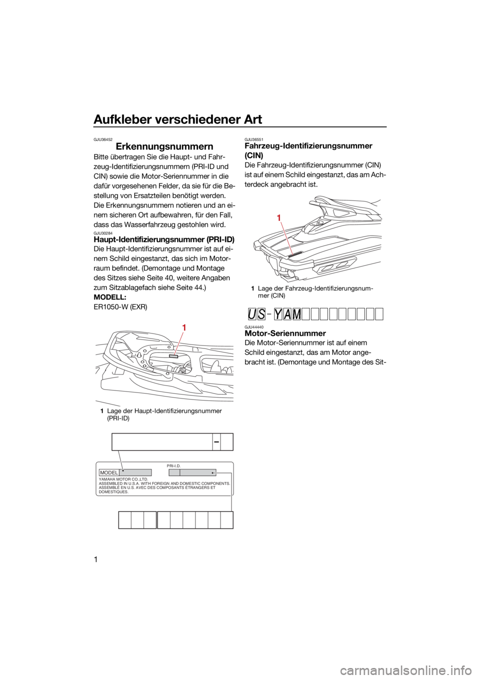 YAMAHA FJR1300 2021 Betriebsanleitungen (in German) Aufkleber verschiedener Art
1
GJU36452
Erkennungsnummern
Bitte übertragen Sie die Haupt- und Fahr-
zeug-Identifizierungsnummern (PRI-ID und
CIN) sowie die Motor-Seriennummer in die
dafür vorgesehe YAMAHA FJR1300 2021 Betriebsanleitungen (in German) Aufkleber verschiedener Art
1
GJU36452
Erkennungsnummern
Bitte übertragen Sie die Haupt- und Fahr-
zeug-Identifizierungsnummern (PRI-ID und
CIN) sowie die Motor-Seriennummer in die
dafür vorgesehe