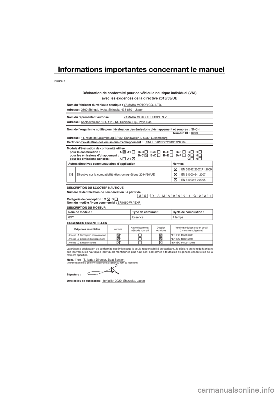 YAMAHA FJR1300 2021  Notices Demploi (in French) Informations importantes concernant le manuel
FJU45016
Déclaration de conformité pour ce véhicule nautique individuel \
(VNI)avec les exigences de la directive 2013/53/UE
Nom du fabricant du véhic