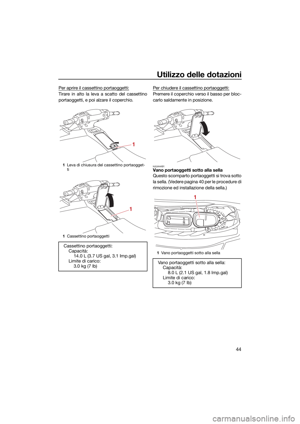 YAMAHA EXR 2021 Manuale duso (in Italian) Utilizzo delle dotazioni
44
Per aprire il cassettino portaoggetti:
Tirare in alto la leva a scatto del cassettino
portaoggetti, e poi alzare il coperchio.Per chiudere il cassettino portaoggetti:Premer YAMAHA EXR 2021 Manuale duso (in Italian) Utilizzo delle dotazioni
44
Per aprire il cassettino portaoggetti:
Tirare in alto la leva a scatto del cassettino
portaoggetti, e poi alzare il coperchio.Per chiudere il cassettino portaoggetti:Premer