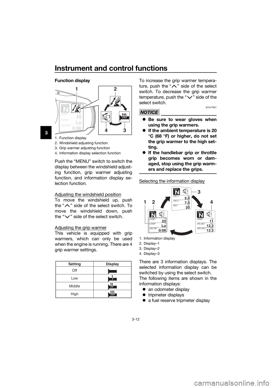 YAMAHA FJR1300A 2018 Owners Manual Instrument and control functions
3-12
3 Function
display
Push the “MENU” switch to switch the
display between the windshield adjust-
ing function, grip warmer adjusting
function, and information YAMAHA FJR1300A 2018 Owners Manual Instrument and control functions
3-12
3 Function
display
Push the “MENU” switch to switch the
display between the windshield adjust-
ing function, grip warmer adjusting
function, and information