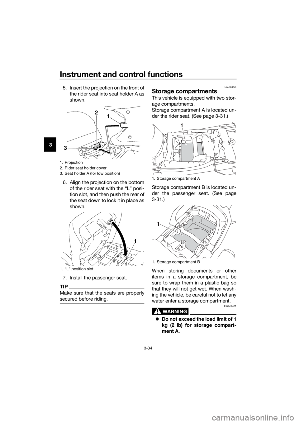 YAMAHA FJR1300A 2018 Service Manual Instrument and control functions
3-34
3 5. Insert the projection on the front of
the rider seat into seat holder A as
shown.
6. Align the projection on the bottom of the rider seat with the “L” po YAMAHA FJR1300A 2018 Service Manual Instrument and control functions
3-34
3 5. Insert the projection on the front of
the rider seat into seat holder A as
shown.
6. Align the projection on the bottom of the rider seat with the “L” po