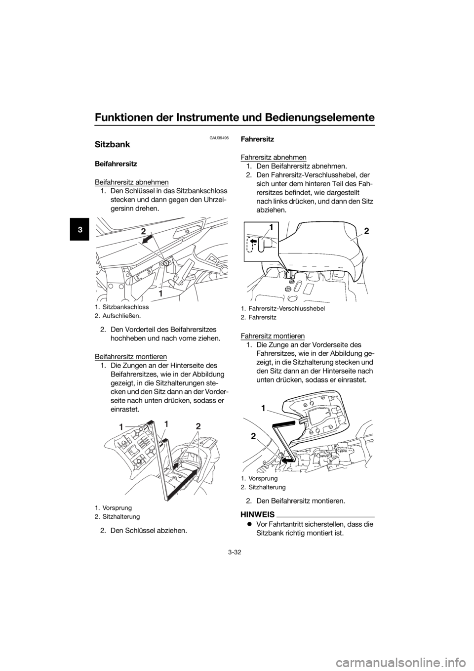 YAMAHA FJR1300A 2018  Betriebsanleitungen (in German) Funktionen der Instrumente un d Be dienung selemente
3-32
3
GAU39496
Sitz bank
Beifahrersitz
Beifahrersitz abnehmen
1. Den Schlüssel in das Sitzbankschloss 
stecken und dann gegen den Uhrzei-
gersinn
