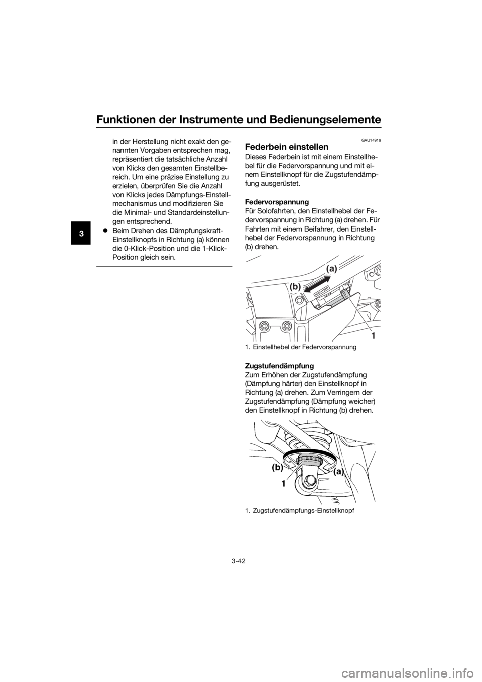 YAMAHA FJR1300A 2018 Betriebsanleitungen (in German) Funktionen der Instrumente un d Be dienung selemente
3-42
3
in der Herstellung nicht exakt den ge-
nannten Vorgaben entsprechen mag,
repräsentiert die tatsächliche Anzahl
von Klicks den gesamten E YAMAHA FJR1300A 2018 Betriebsanleitungen (in German) Funktionen der Instrumente un d Be dienung selemente
3-42
3
in der Herstellung nicht exakt den ge-
nannten Vorgaben entsprechen mag,
repräsentiert die tatsächliche Anzahl
von Klicks den gesamten E