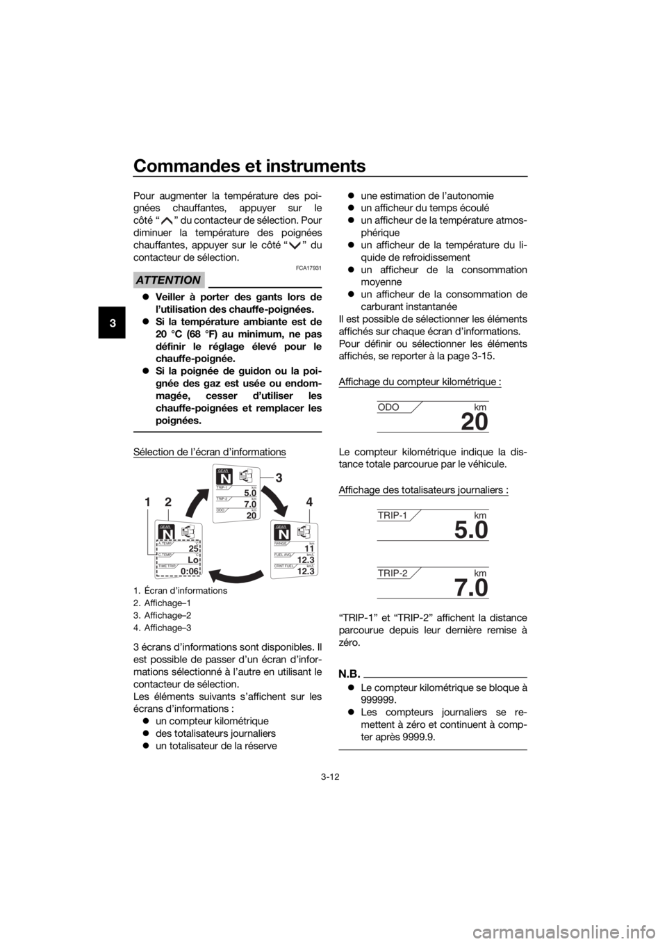 YAMAHA FJR1300A 2018 Notices Demploi (in French) Commandes et instruments
3-12
3
Pour augmenter la température des poi-
gnées chauffantes, appuyer sur le
côté “ ” du contacteur de sélection. Pour
diminuer la température des poignées
chauf YAMAHA FJR1300A 2018 Notices Demploi (in French) Commandes et instruments
3-12
3
Pour augmenter la température des poi-
gnées chauffantes, appuyer sur le
côté “ ” du contacteur de sélection. Pour
diminuer la température des poignées
chauf