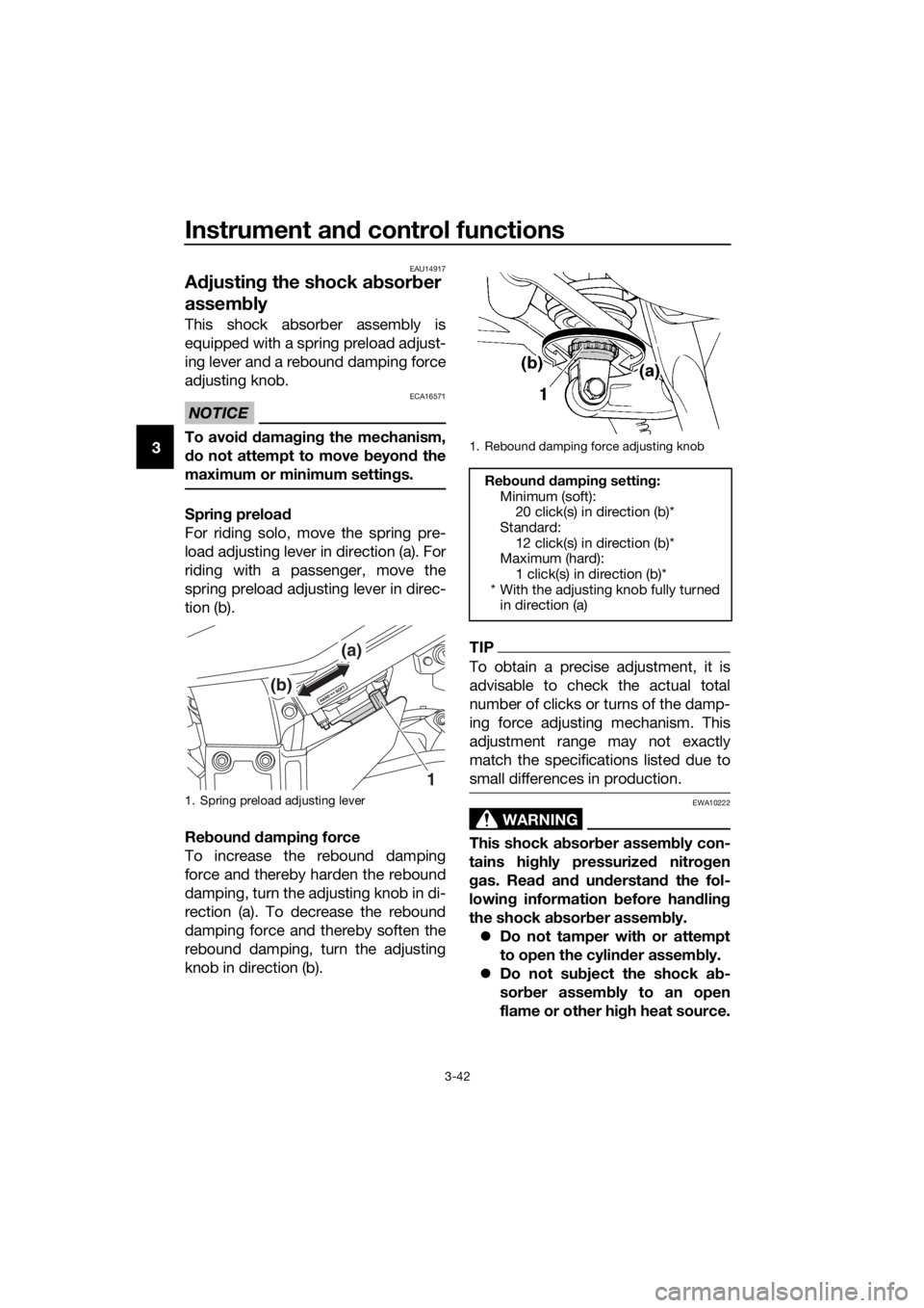 YAMAHA FJR1300A 2016  Owners Manual Instrument and control functions
3-42
3
EAU14917
A djustin g the shock a bsorb er 
assemb ly
This shock absorber assembly is
equipped with a spring preload adjust-
ing lever and a rebound damping forc