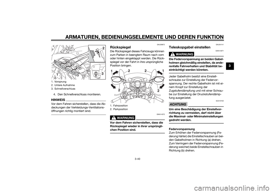 YAMAHA FJR1300A 2015 Betriebsanleitungen (in German) ARMATUREN, BEDIENUNGSELEMENTE UND DEREN FUNKTION
3-40
3
4. Den Schnellverschluss montieren.HINWEISVor dem Fahren sicherstellen, dass die Ab-
deckungen der Verkleidungs-Ventilations-
öffnungen richtig YAMAHA FJR1300A 2015 Betriebsanleitungen (in German) ARMATUREN, BEDIENUNGSELEMENTE UND DEREN FUNKTION
3-40
3
4. Den Schnellverschluss montieren.HINWEISVor dem Fahren sicherstellen, dass die Ab-
deckungen der Verkleidungs-Ventilations-
öffnungen richtig