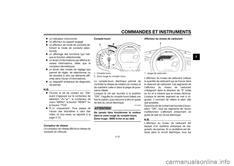 YAMAHA FJR1300A 2015  Notices Demploi (in French) COMMANDES ET INSTRUMENTS
3-10
3
un indicateur d’économie
un afficheur du rapport engagé
un afficheur de mode de conduite (af-
fichant le mode de conduite sélec-
tionné)
un affichage 