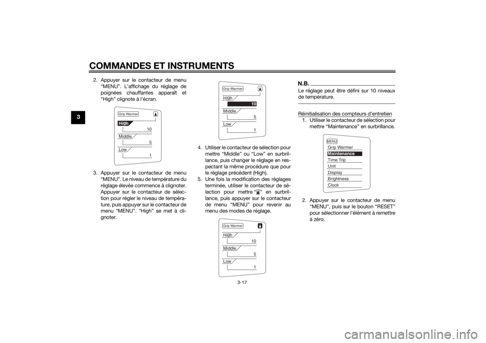 YAMAHA FJR1300A 2015 Notices Demploi (in French) COMMANDES ET INSTRUMENTS
3-17
3
2. Appuyer sur le contacteur de menu
“MENU”. L’affichage du réglage de
poignées chauffantes apparaît et
“High” clignote à l’écran.
3. Appuyer sur le co YAMAHA FJR1300A 2015 Notices Demploi (in French) COMMANDES ET INSTRUMENTS
3-17
3
2. Appuyer sur le contacteur de menu
“MENU”. L’affichage du réglage de
poignées chauffantes apparaît et
“High” clignote à l’écran.
3. Appuyer sur le co