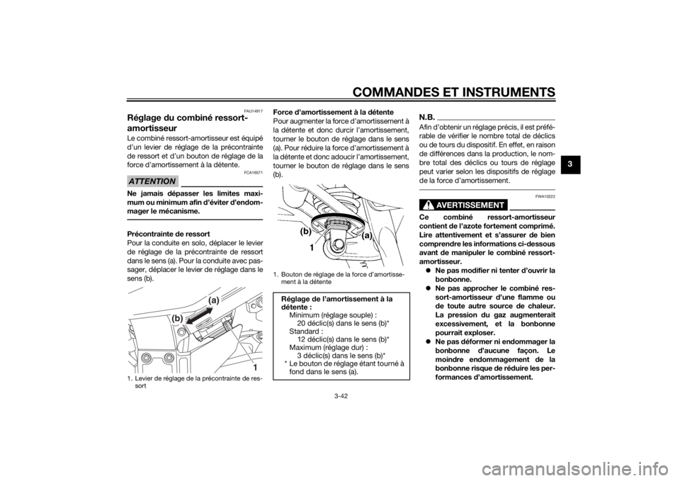 YAMAHA FJR1300A 2015 Notices Demploi (in French) COMMANDES ET INSTRUMENTS
3-42
3
FAU14917
Réglage du combiné ressort-
amortisseurLe combiné ressort-amortisseur est équipé
d’un levier de réglage de la précontrainte
de ressort et d’un bouto YAMAHA FJR1300A 2015 Notices Demploi (in French) COMMANDES ET INSTRUMENTS
3-42
3
FAU14917
Réglage du combiné ressort-
amortisseurLe combiné ressort-amortisseur est équipé
d’un levier de réglage de la précontrainte
de ressort et d’un bouto