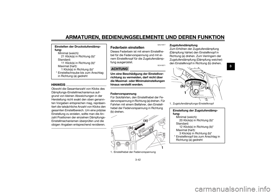 YAMAHA FJR1300A 2014 Betriebsanleitungen (in German) ARMATUREN, BEDIENUNGSELEMENTE UND DEREN FUNKTION
3-42
3
HINWEISObwohl die Gesamtanzahl von Klicks des
Dämpfungs-Einstellmechanismus auf-
grund von kleinen Abweichungen in der
Herstellung nicht exak YAMAHA FJR1300A 2014 Betriebsanleitungen (in German) ARMATUREN, BEDIENUNGSELEMENTE UND DEREN FUNKTION
3-42
3
HINWEISObwohl die Gesamtanzahl von Klicks des
Dämpfungs-Einstellmechanismus auf-
grund von kleinen Abweichungen in der
Herstellung nicht exak