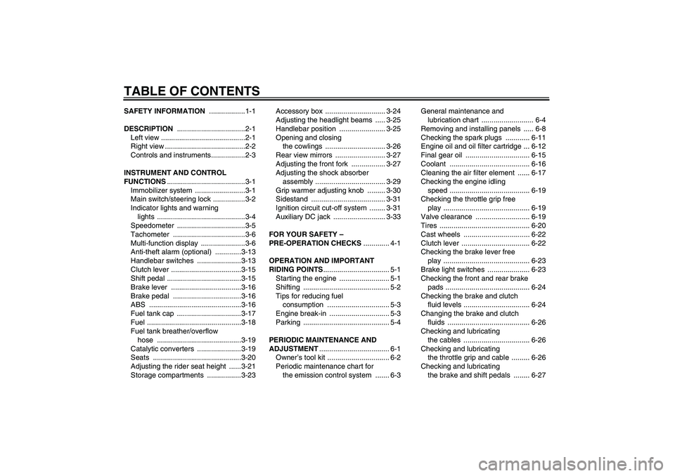 YAMAHA FJR1300A 2011  Owners Manual TABLE OF CONTENTSSAFETY INFORMATION ..................1-1
DESCRIPTION ..................................2-1
Left view ..........................................2-1
Right view .........................
